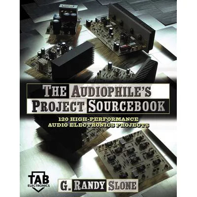 The Audiophile's Project Sourcebook: 120 High-Performance Audio Electronics Projects