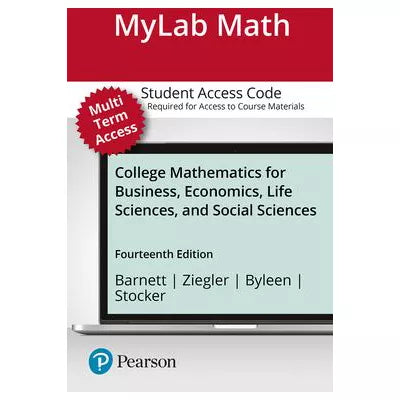 MyLab Math with Pearson eText Access Code (24 Months) for College Mathematics for Business, Economics, Life Sciences, and Social Sciences
