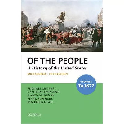 Of the People: To 1877 with Sources