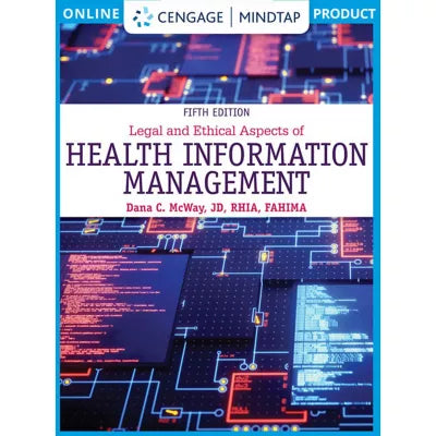 MindTap for McWay's Legal & Ethical Aspects of Health Information Management, 2 terms Instant Access